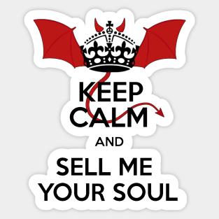 Keep Calm and Sell Me Your Soul - Might Be Lucifer Sticker